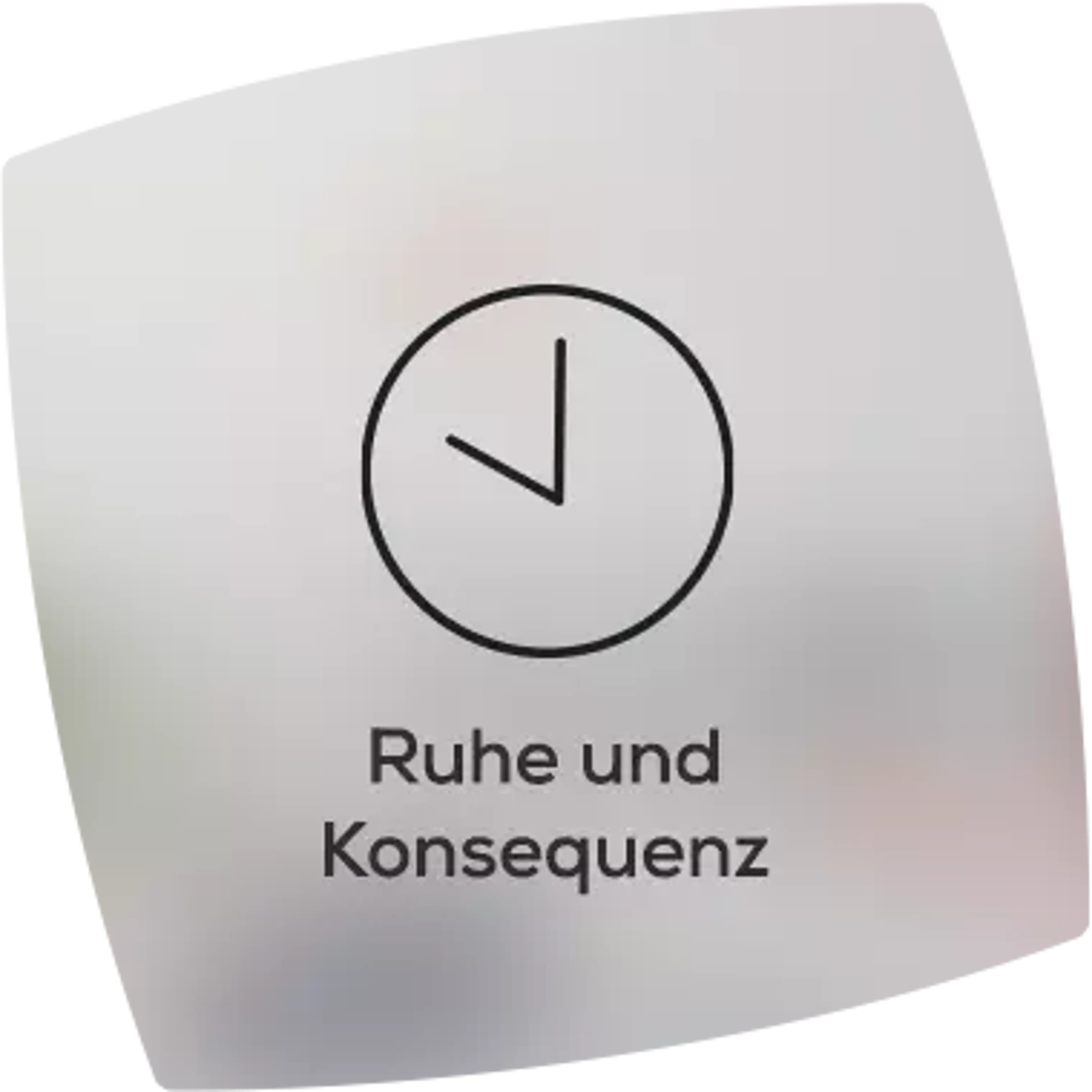 Ruhe und Konsequenz