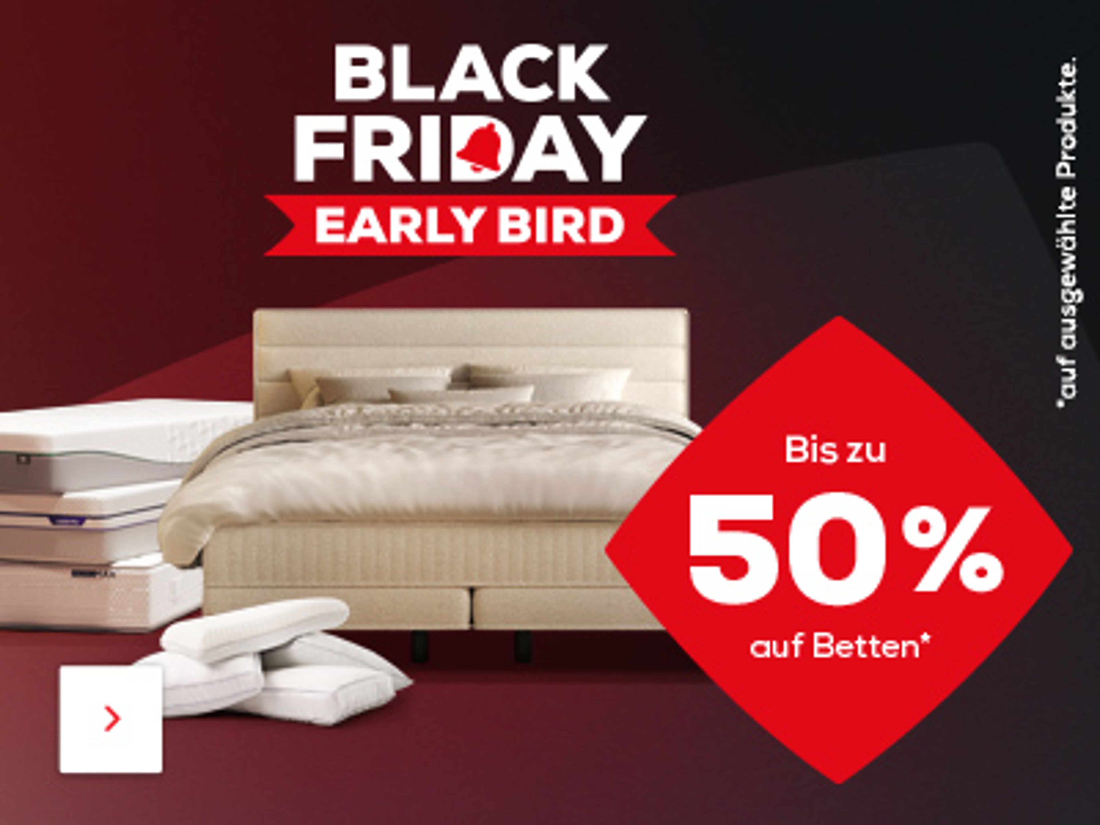 Black Friday Early Bird. Bis zu 50% auf ausgewählte Betten. Jetzt entdecken.