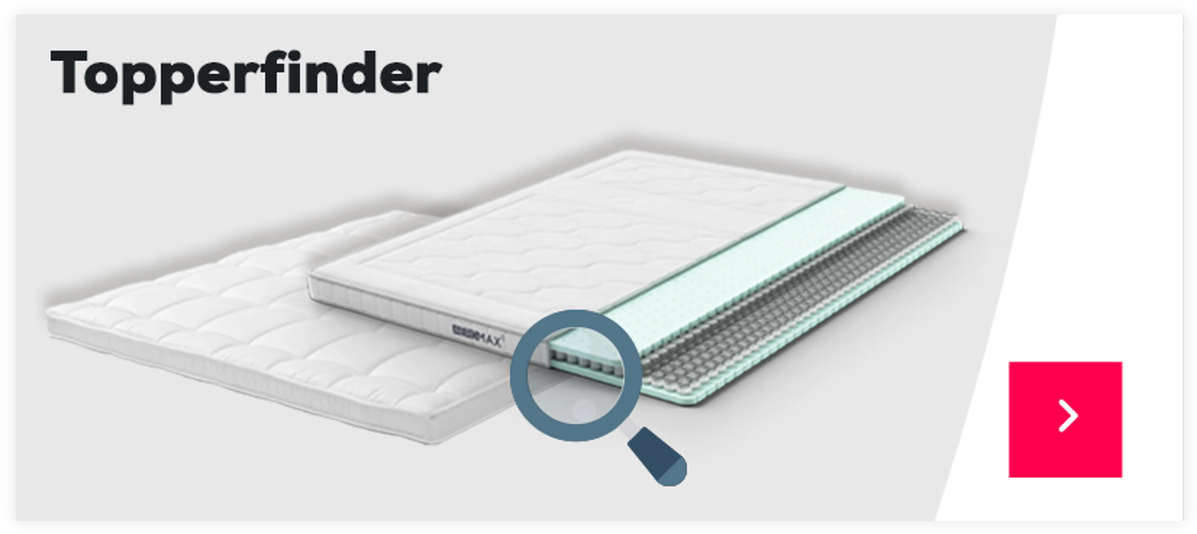 Finden Sie den passenden Topper mit unserem Topperfinder >