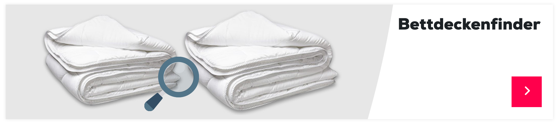 Finden Sie die passende Bettdecke mit unserem Bettdeckenfinder >